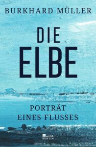 Die Elbe - Porträt eines Flusses
